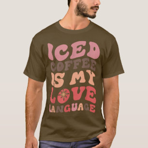 Mens Iced Coffee Is My Love Language  T-Shirt