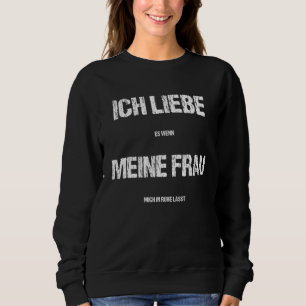 Mens Ich Liebe Es Wenn Meine Frau Mich In Ruhe Läs Sweatshirt