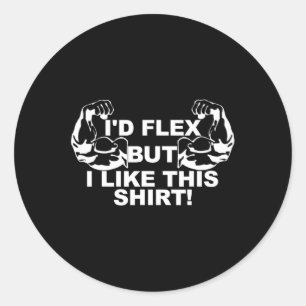 Mens I'd Flex But I Like This Shirt Gym Gift Small Classic Round Sticker