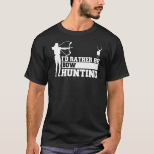 Mens I'd Rather Be Bow Hunting Hunter Hunt T-Shirt