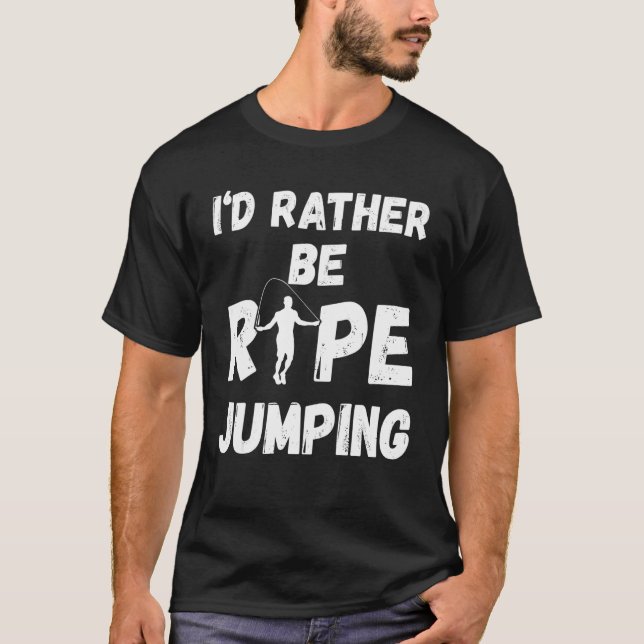 Mens I'd Rather Be Rope Jumping Skipping Rope Card T-Shirt (Front)