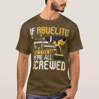 Mens If Abuelito Can't Fi It We're All Screwed Fat T-Shirt