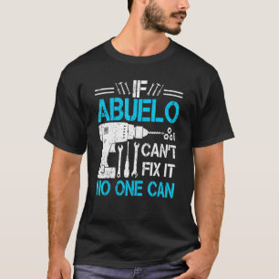 Mens If Abuelo Can't Fix It No One Can Grandpa Fa T-Shirt