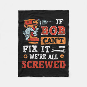 Mens If Bob Can't Fix It We're All Screwed Father' Fleece Blanket