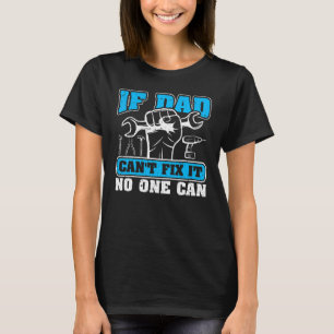 Mens If Dad Can't Fix It No One Can Mechanic Fat T-Shirt