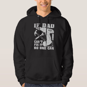 Mens If Dad Can't Fix It No One Can Mechanic Fathe Hoodie