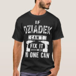 Mens If Dziadek Can't Fi It No One Can Poland Poli T-Shirt<br><div class="desc">Mens If Dziadek Can't Fi It No One Can Poland Polish Grandpa .humor, funny, cool, humor humorous, humorous, humor, jokes, men, women, coffee, flex, fun, gym, tired, arguing, art, astronaut, attitude, avocado, bad mood, biceps, bodybuidling, box, boxer, boxing, campaign election humor, cardboard, cardio, cat, christianity, coffee bean, coffeeshop, company, courier,...</div>