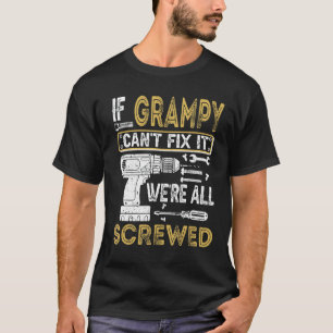 Mens If Grampy Can't Fix It We're All Screwed  Fat T-Shirt