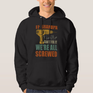 Mens If Grandpa Can't Fix It We're All Screwed Fa Hoodie