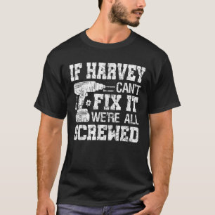 Mens If Harvey Can t Fix it We re All Screwed Funn T-Shirt