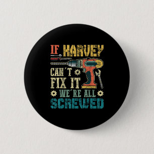 Mens If Harvey Can't Fix It We're All Screwed Funn 2 Inch Round Button
