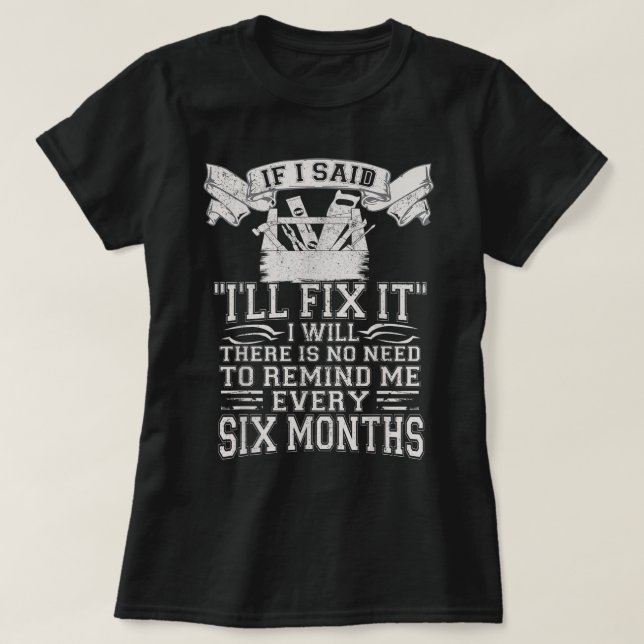 Mens IF I SAID I'LL FIX IT I WILL FUNNY HANDYMAN M T-Shirt (Design Front)