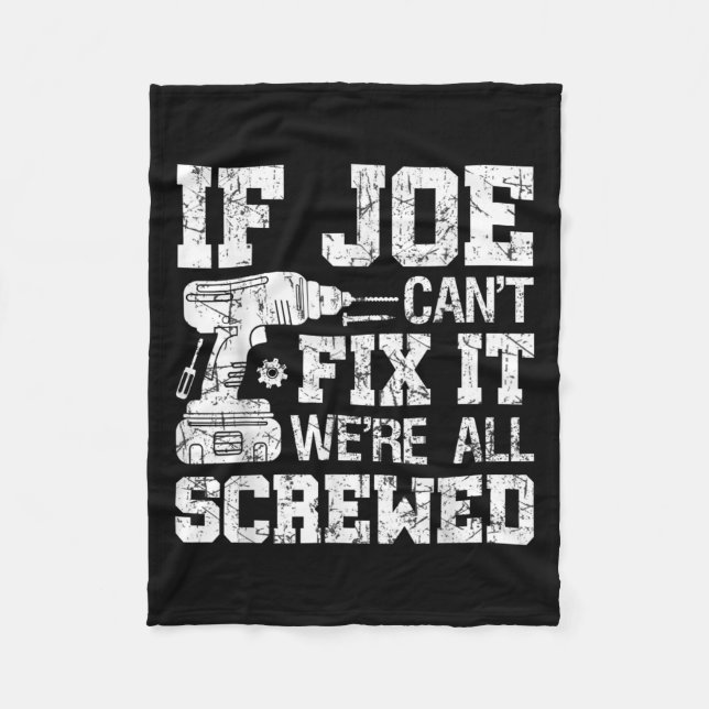 Mens If Joe Can't Fix It We're All Screwed Funny F Fleece Blanket (Front)