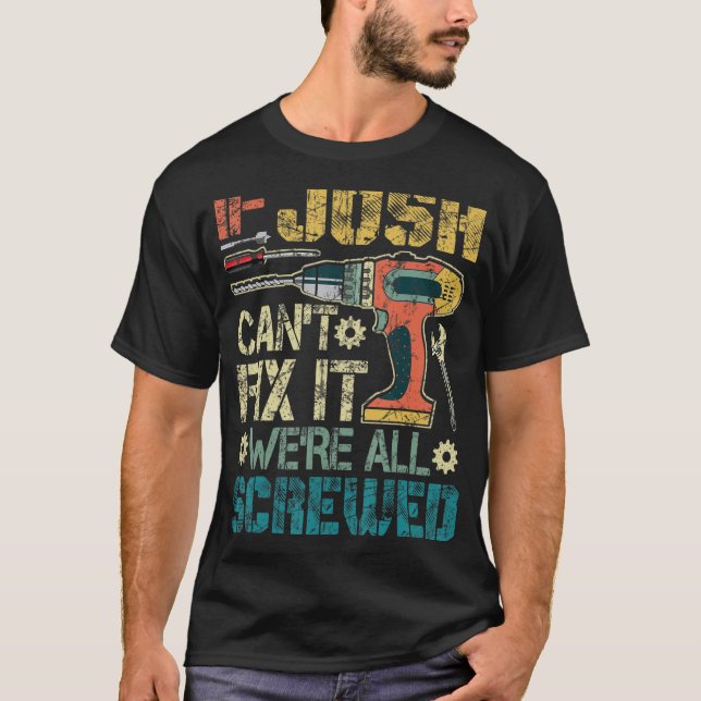 Mens If Josh Can't Fix it We're All Screwed Funny  T-Shirt (Front)