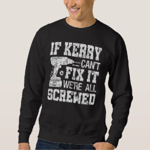 Mens If Kerry Can't Fix it We're All Screwed Fath Sweatshirt