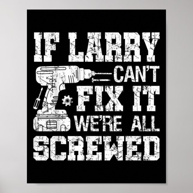 Mens If Larry Can't Fix It We're All Screwed Funny Poster (Front)