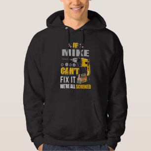 Mens If Mike Can T Fix It Handyman Repair Man 1 Hoodie