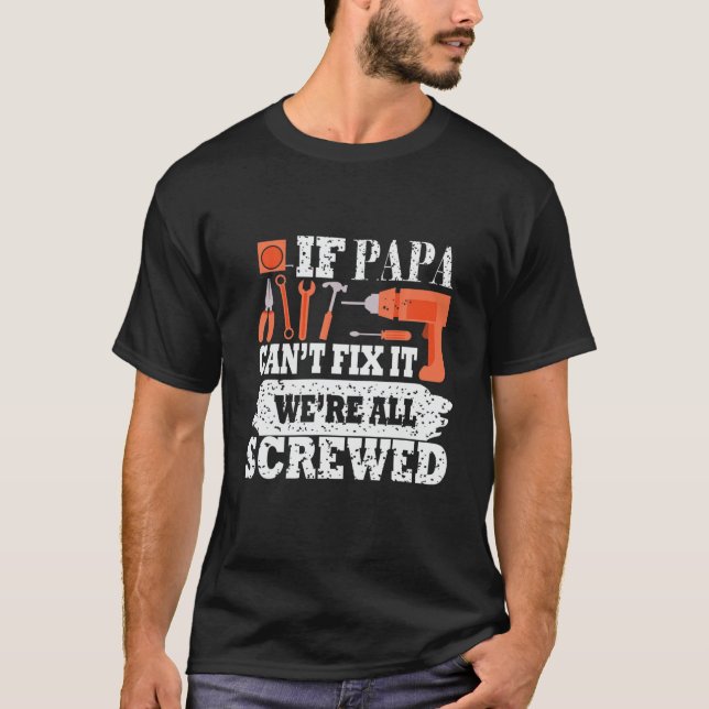 Mens If Name Can't Fix It We Are All Screwed T-Shirt (Front)