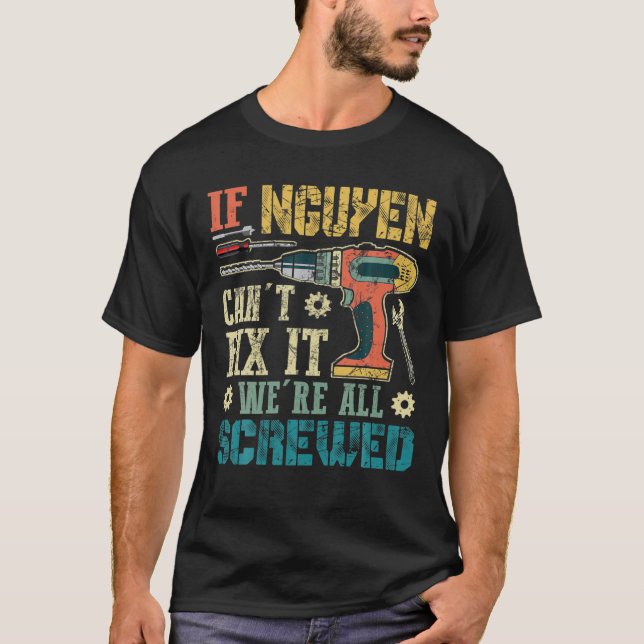 Mens If Nguyen Can't Fix It We're All Screwed Funn T-Shirt (Front)