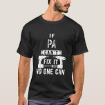 Mens If Pa Can't Fix It No One Can Grandpa  T-Shirt<br><div class="desc">Mens If Pa Can't Fix It No One Can Grandpa Shirt. Perfect gift for your dad,  mom,  papa,  men,  women,  friend and family members on Thanksgiving Day,  Christmas Day,  Mothers Day,  Fathers Day,  4th of July,  1776 Independent day,  Veterans Day,  Halloween Day,  Patrick's Day</div>