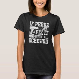 Mens If Perez Can't Fix it We're All Screwed Fathe T-Shirt