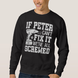 Mens If Peter Can't Fix it We're All Screwed Fath Sweatshirt
