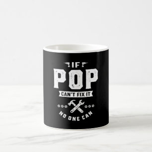 Mens If Pop Cant Fix It No One Can Gift Father's D Coffee Mug