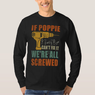 Mens If Poppie Can't Fix It We're All Screwed Fat T-Shirt