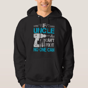 Mens If Uncle Can't Fix It No One Can  Uncle Fathe Hoodie