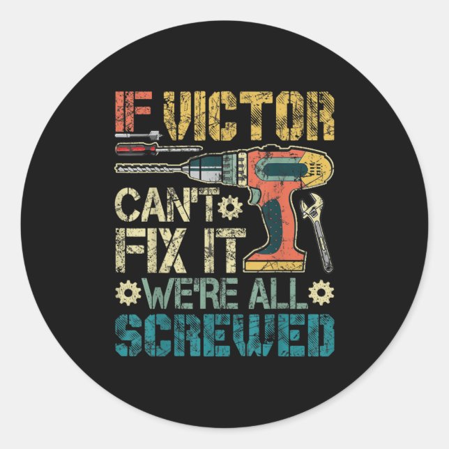 Mens If Victor Can't Fix It We're All Screwed Funn Classic Round Sticker (Front)