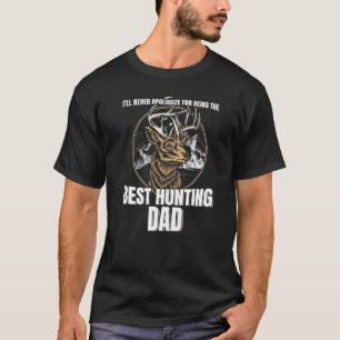 Mens I'll Never Being Hunting Dad Hunting Father T-Shirt