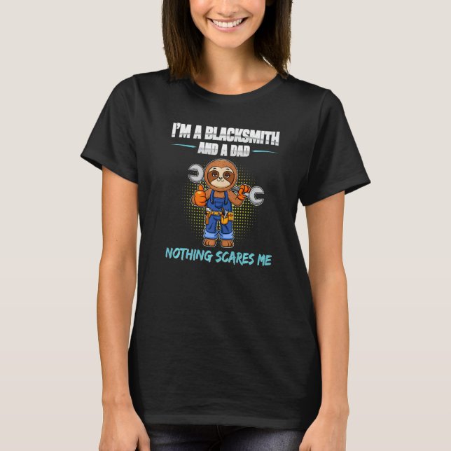 Mens I'm A Blacksmith And A Dad Nothing Scares Me  T-Shirt (Front)