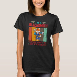 Mens I'm A Blacksmith I Don't Stop When I'm Tired  T-Shirt