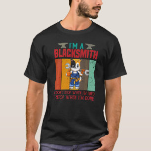Mens I'm A Blacksmith I Don't Stop When I'm Tired T-Shirt