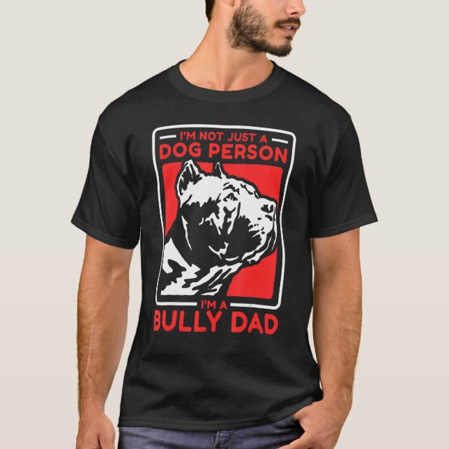 Mens I'm A Bully Dad Dog Owner American Bully T-Shirt (Front)
