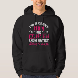 Mens Im A Crazy Mom And Awesome Lash Artist Nothin Hoodie