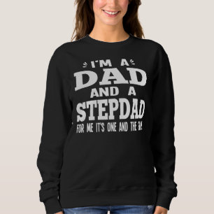 Mens I'm A Dad And A Stepdad Bonus Dad Sweatshirt
