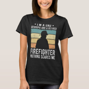Mens I'm A Dad Grandpa And A Retired Firefighter T-Shirt