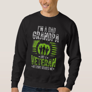 Mens I'm A Dad Grandpa And Veteran Nothing Can Sca Sweatshirt