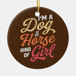 Mens Im A Dog Horse Kind Of Girl Equestrian Horse Ceramic Ornament