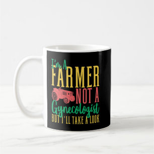 Mens Im A Farmer Not A Gynecologist But Ill Take A Coffee Mug