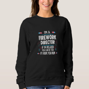 Mens Im A Firework Director Dad 4th Of July Sweatshirt