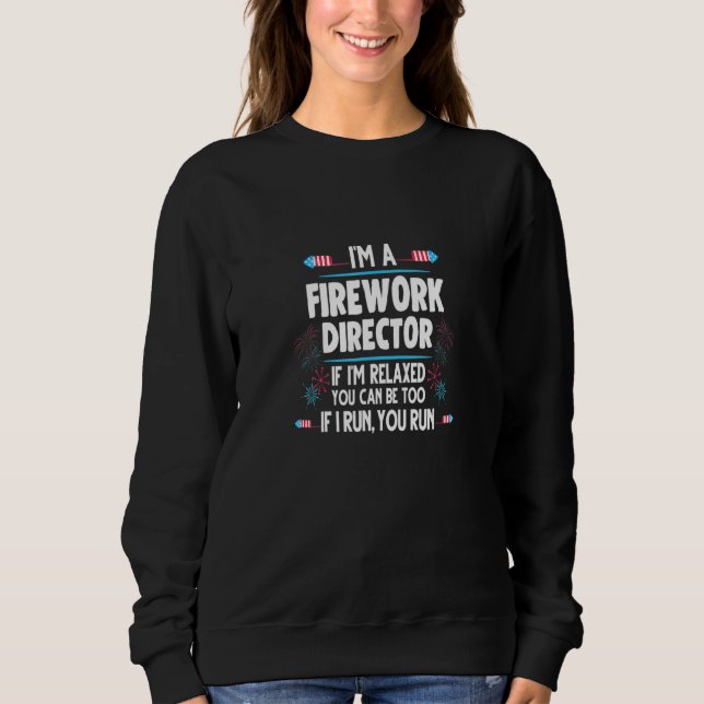 Mens Im A Firework Director Dad 4th Of July Sweatshirt (Front)