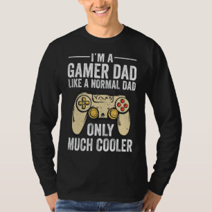 Mens I'm A Gamer Dad Like A Normal Dad Only Much C T-Shirt