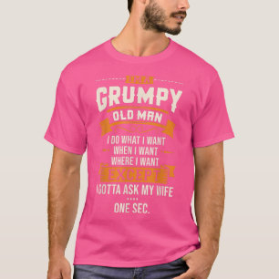 Mens Im A Grumpy Old Man I Do What I Want Funny Gr T-Shirt