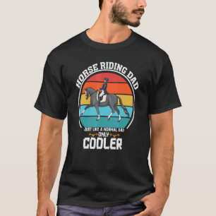 Mens I'm A Horse Riding Dad Like A Normal Dad But T-Shirt