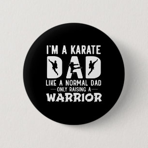 Mens I'm A Karate Dad Like A Normal Dad Only Raisi 2 Inch Round Button