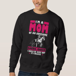 Mens Im A Mom Of An Awesome Barrel Racer I Could B Sweatshirt