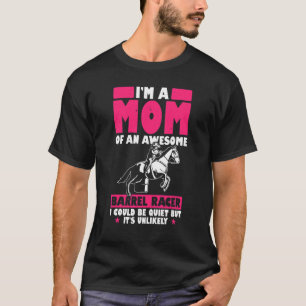 Mens Im A Mom Of An Awesome Barrel Racer I Could B T-Shirt