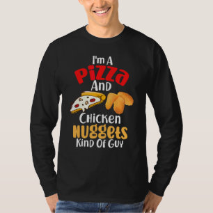 Mens I'm A Pizza And Chicken Nuggets Kind Of Guy T-Shirt